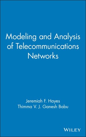 Modeling and Analysis of Telecommunications Networks Jeremiah F. Hayes, Thimma V. J. Ganesh Babu